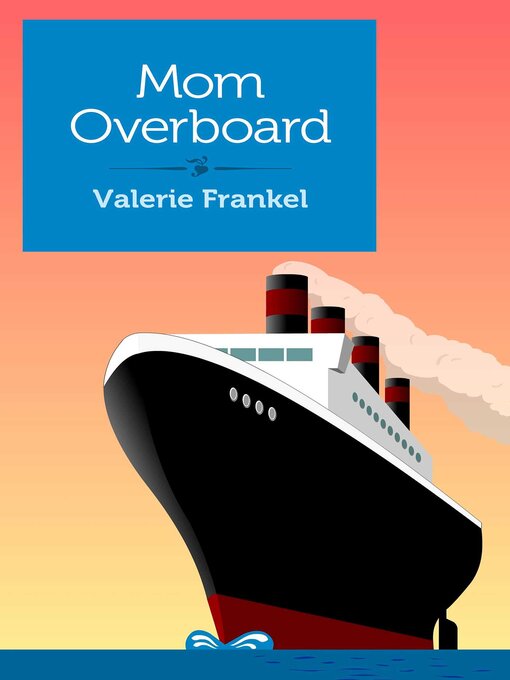 Title details for Mom Overboard by Valerie Frankel - Available